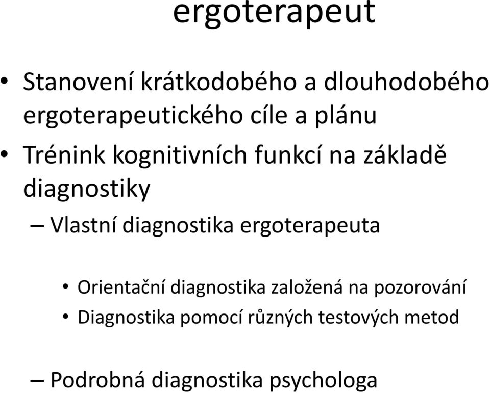 diagnostika ergoterapeuta Orientační diagnostika založená na pozorování