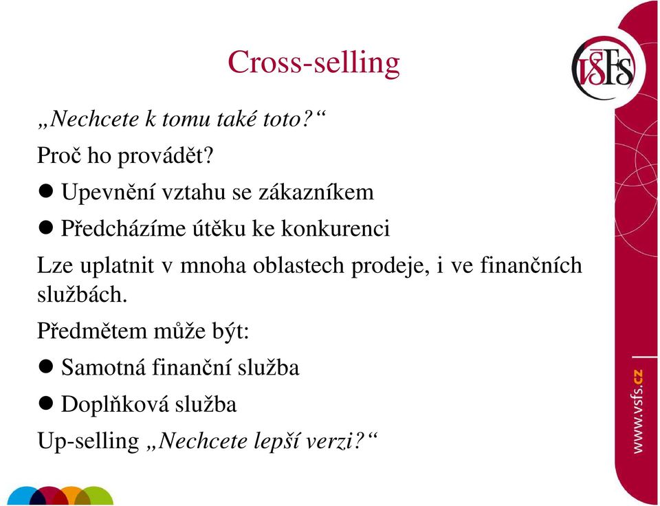 uplatnit v mnoha oblastech prodeje, i ve finančních službách.