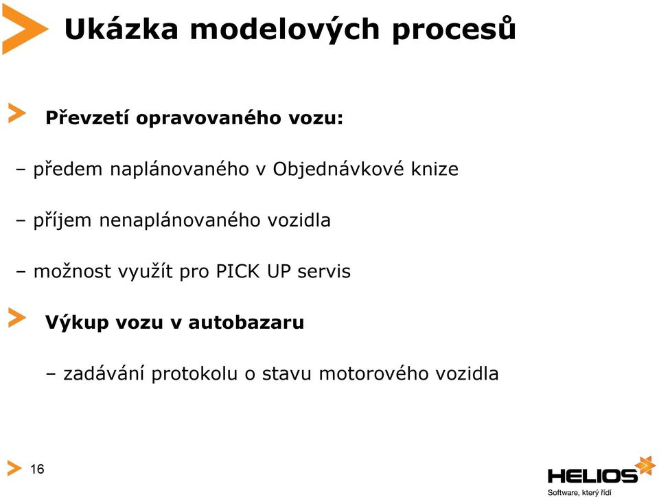 nenaplánovaného vozidla možnost využít pro PICK UP servis