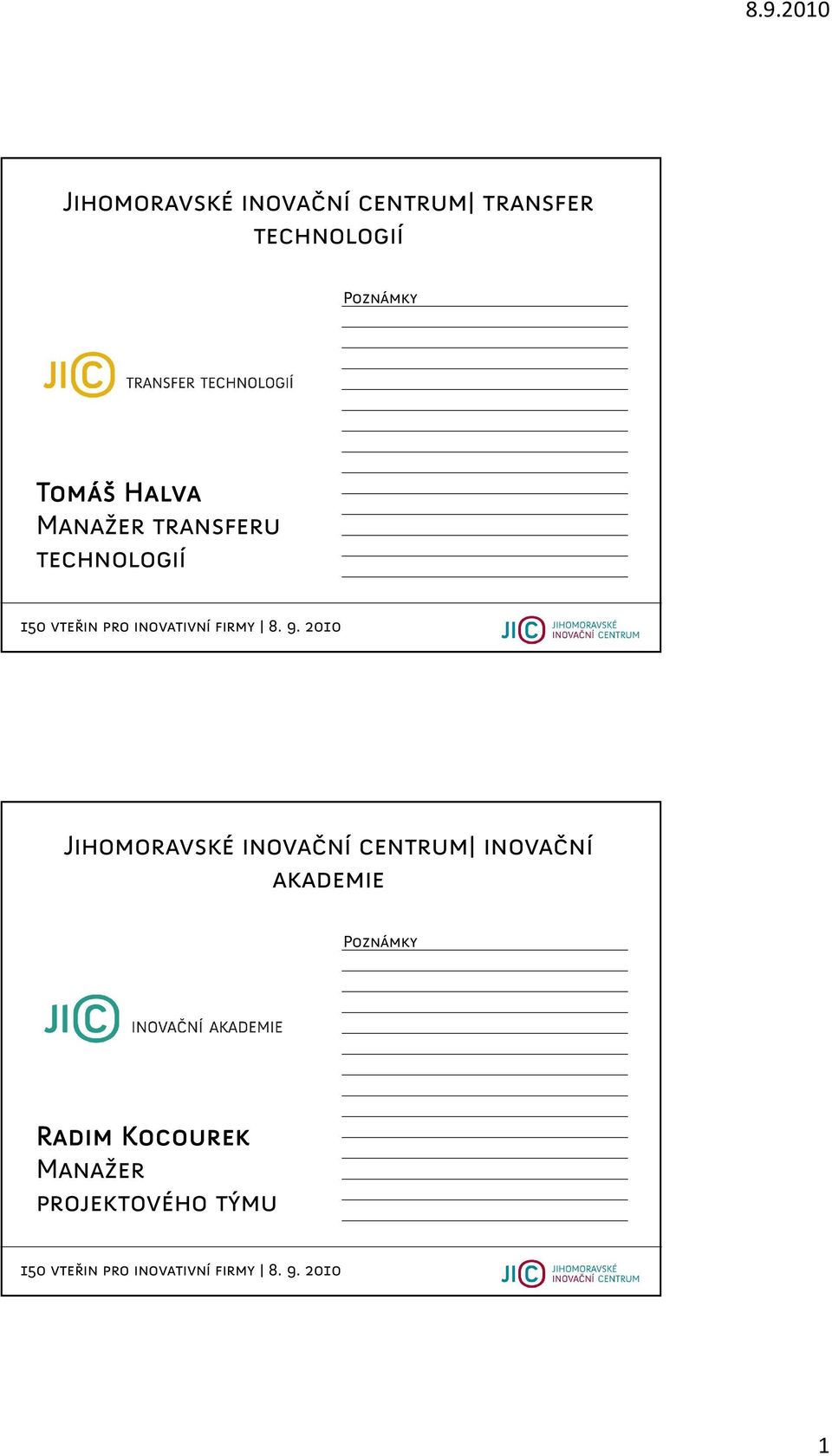 technologií Jihomoravské inovační centrum