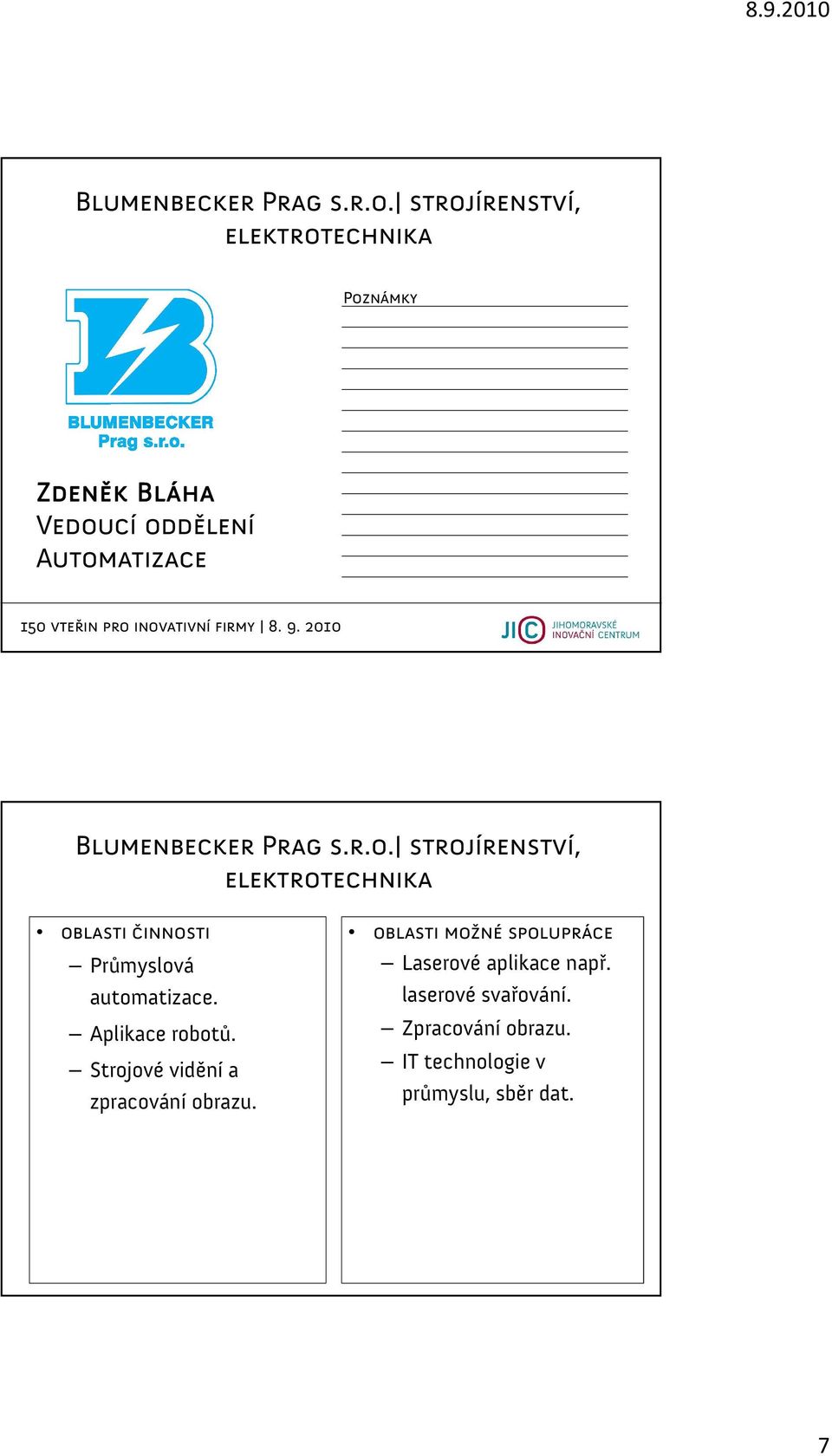 strojírenství, elektrotechnika Průmyslová automatizace. Aplikace robotů.