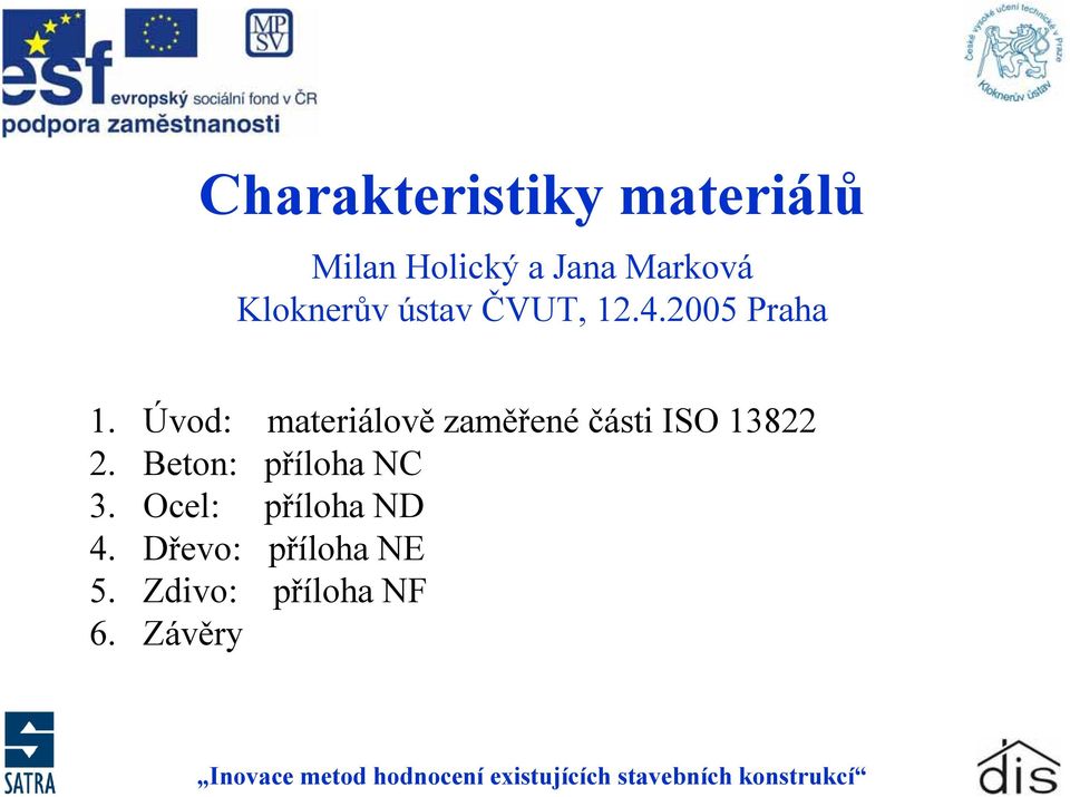 Úvod: materiálově zaměřené části ISO 13822 2. Beton: příloha NC 3.