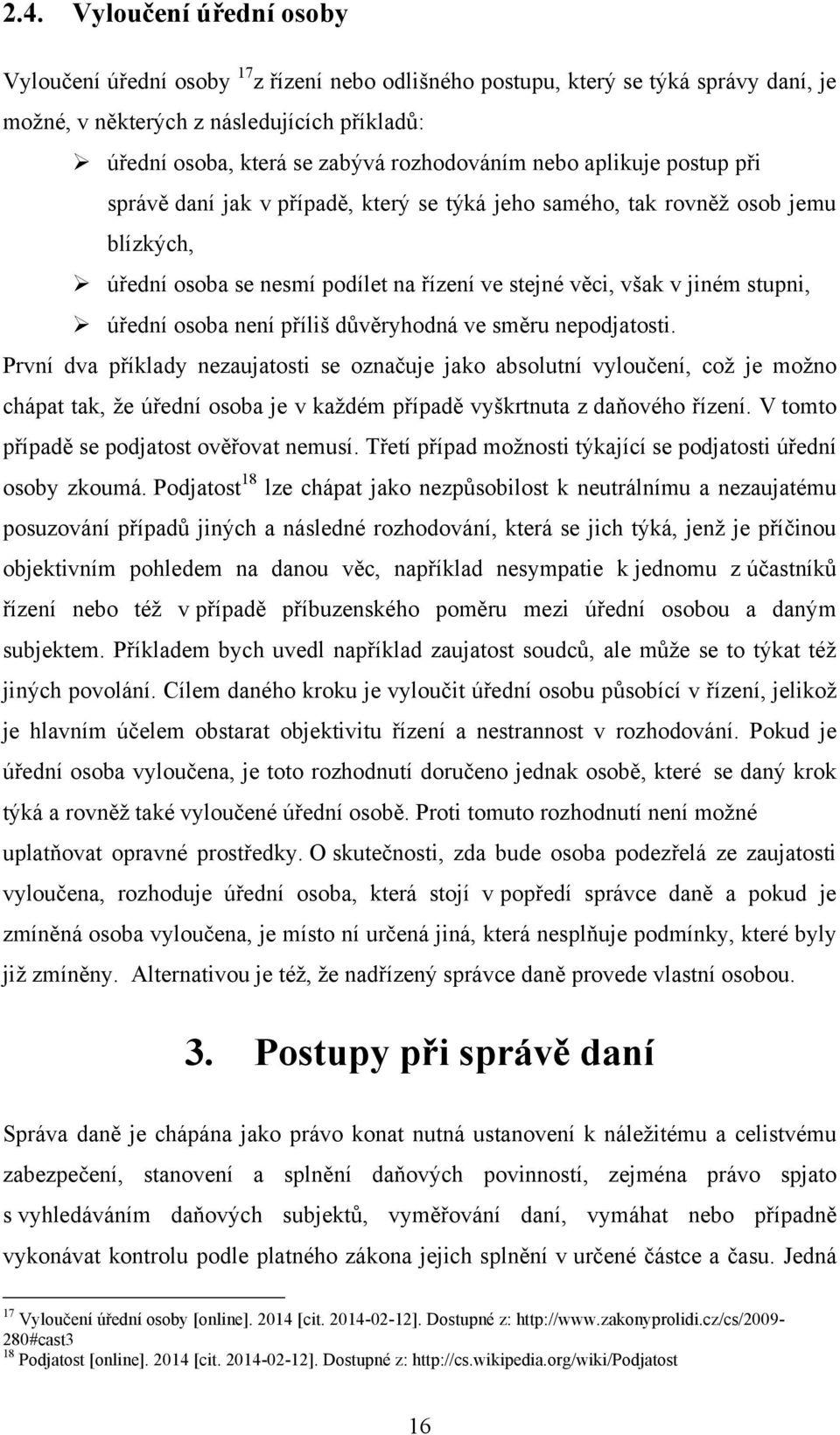 úřední osoba není příliš důvěryhodná ve směru nepodjatosti.