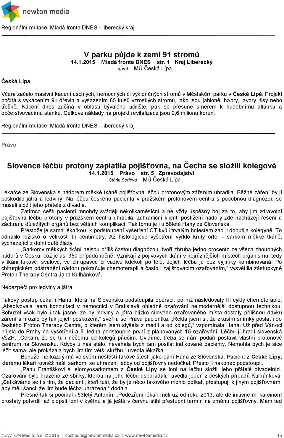 Projekt počítá s vykácením 91 dřevin a vysazením 85 kusů vzrostlých stromů, jako jsou jabloně, habry, javory, tisy nebo třešně.