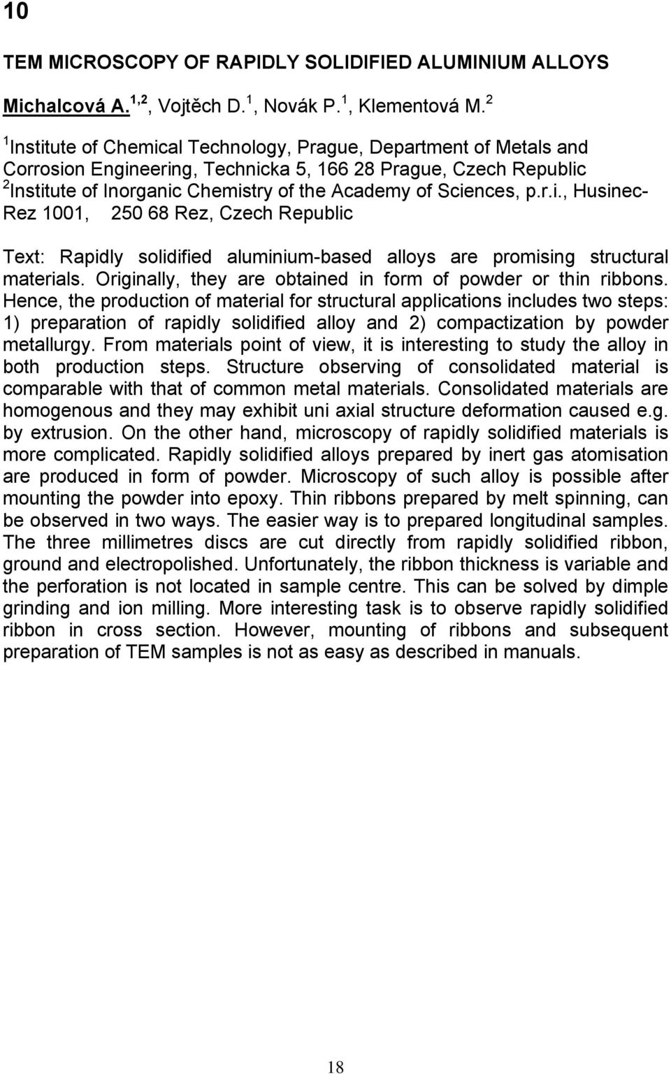 p.r.i., Husinec- Rez 1001, 250 68 Rez, Czech Republic Text: Rapidly solidified aluminium-based alloys are promising structural materials.