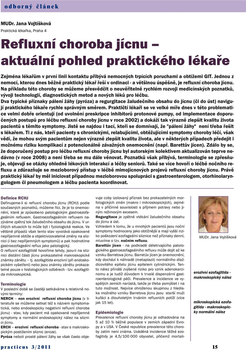 Jednou z nemocí, kterou dnes běžně praktický lékař řeší v ordinaci - a většinou úspěšně, je refluxní choroba jícnu.