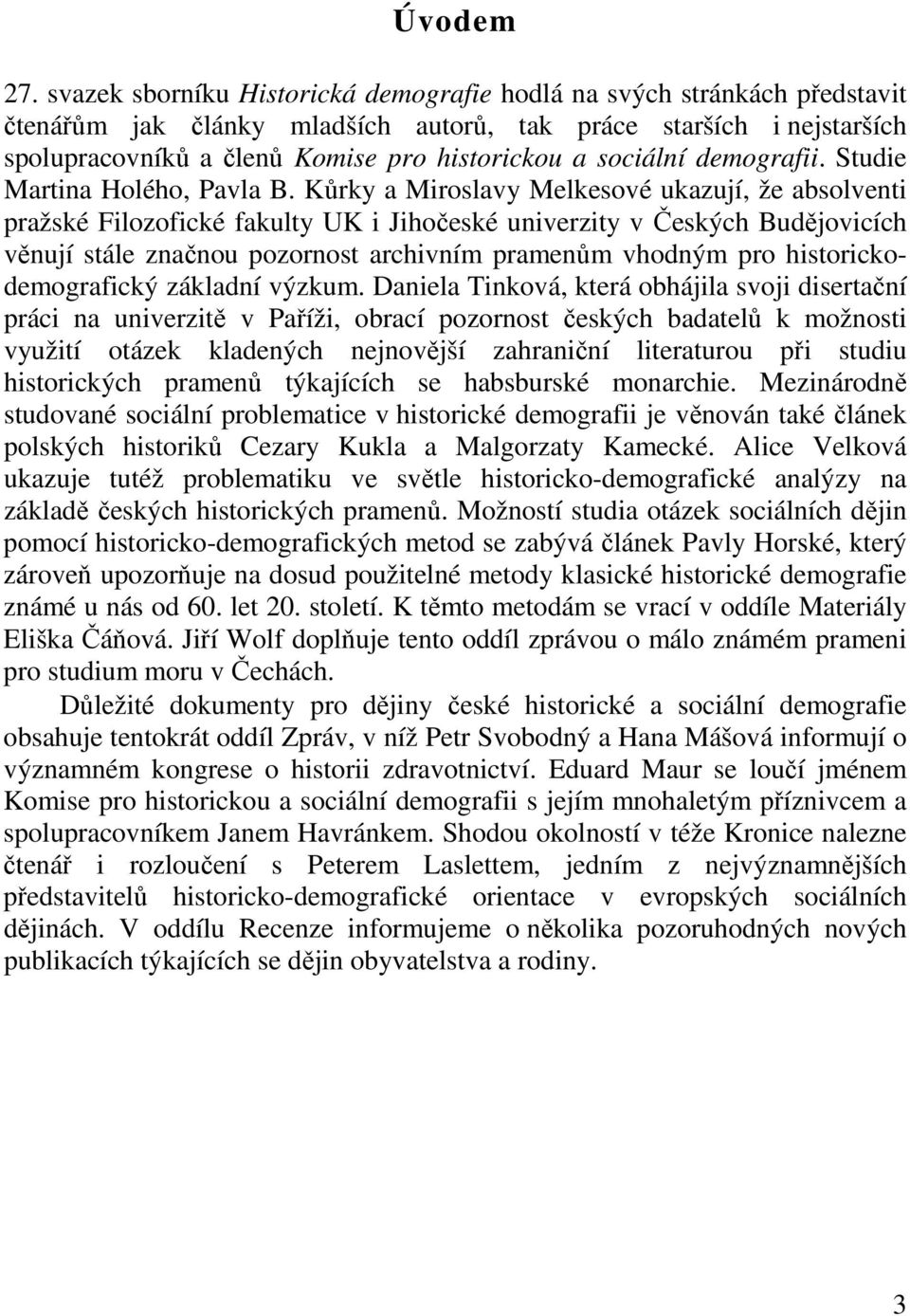 sociální demografii. Studie Martina Holého, Pavla B.