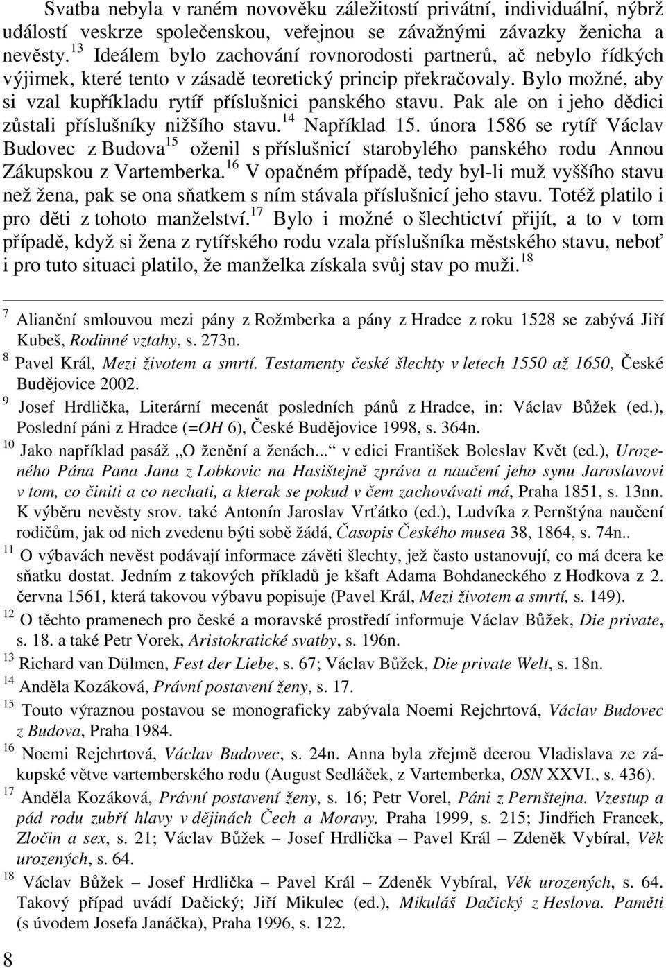 Pak ale on i jeho dědici zůstali příslušníky nižšího stavu. 14 Například 15.