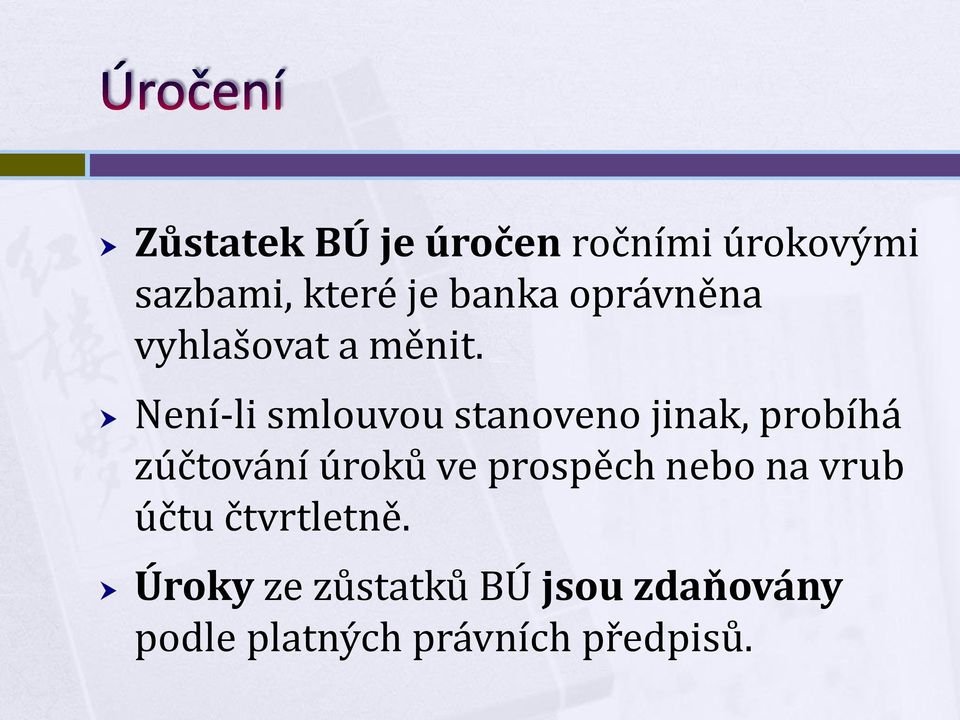 Není-li smlouvou stanoveno jinak, probíhá zúčtování úroků ve