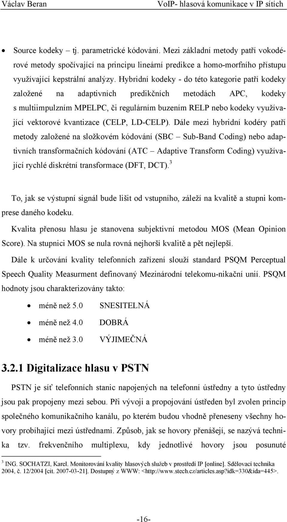 kvantizace (CELP, LD-CELP).