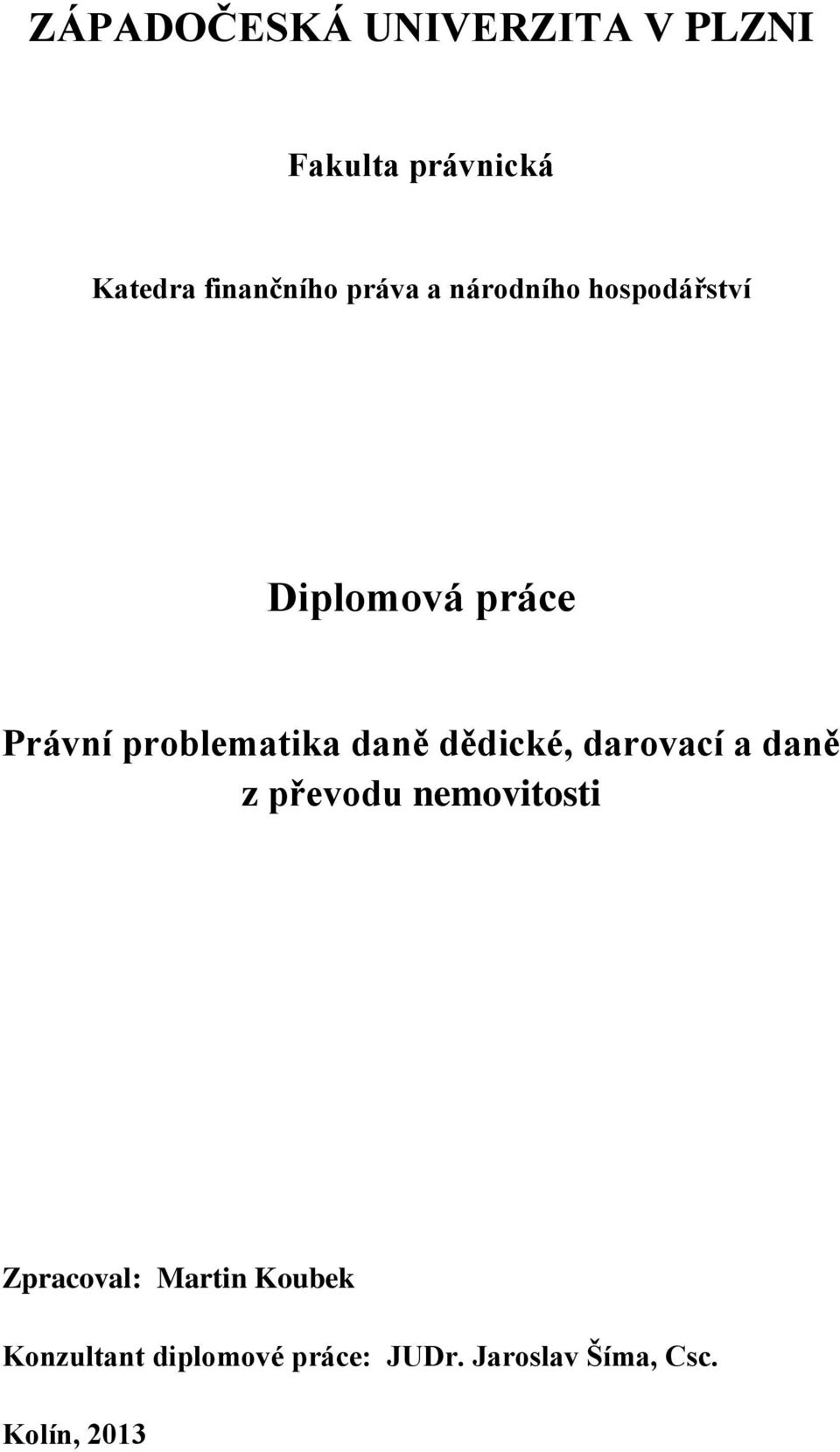 daně dědické, darovací a daně z převodu nemovitosti Zpracoval: Martin