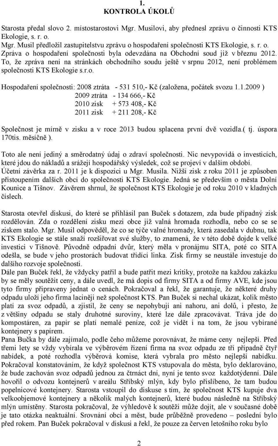 To, že zpráva není na stránkách obchodního soudu ještě v srpnu 2012