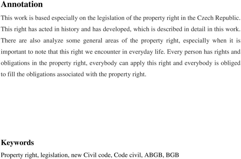 There are also analyze some general areas of the property right, especially when it is important to note that this right we encounter in everyday life.