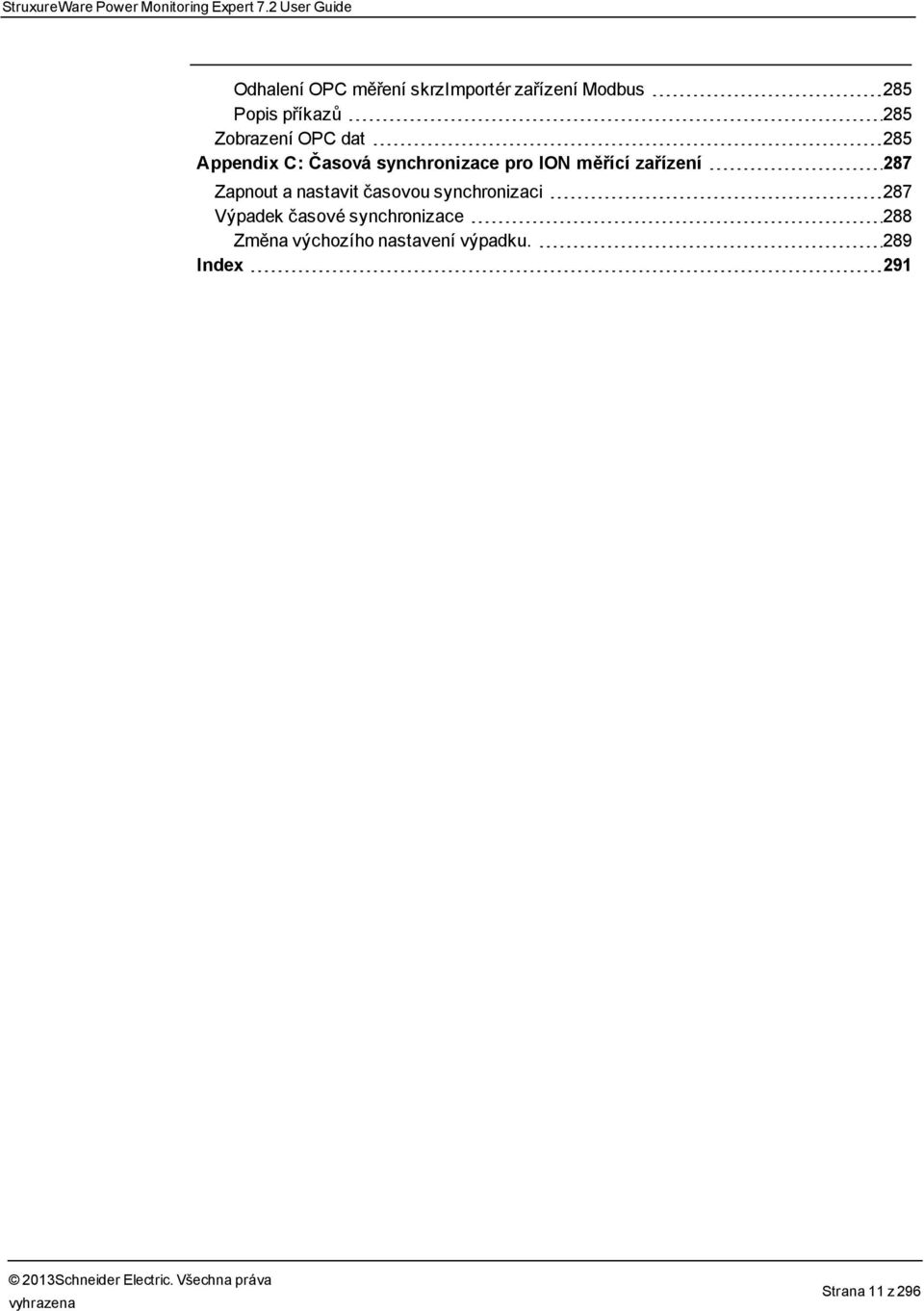 Zobrazení OPC dat 285 Appendix C: Časová synchronizace pro ION měřící zařízení 287