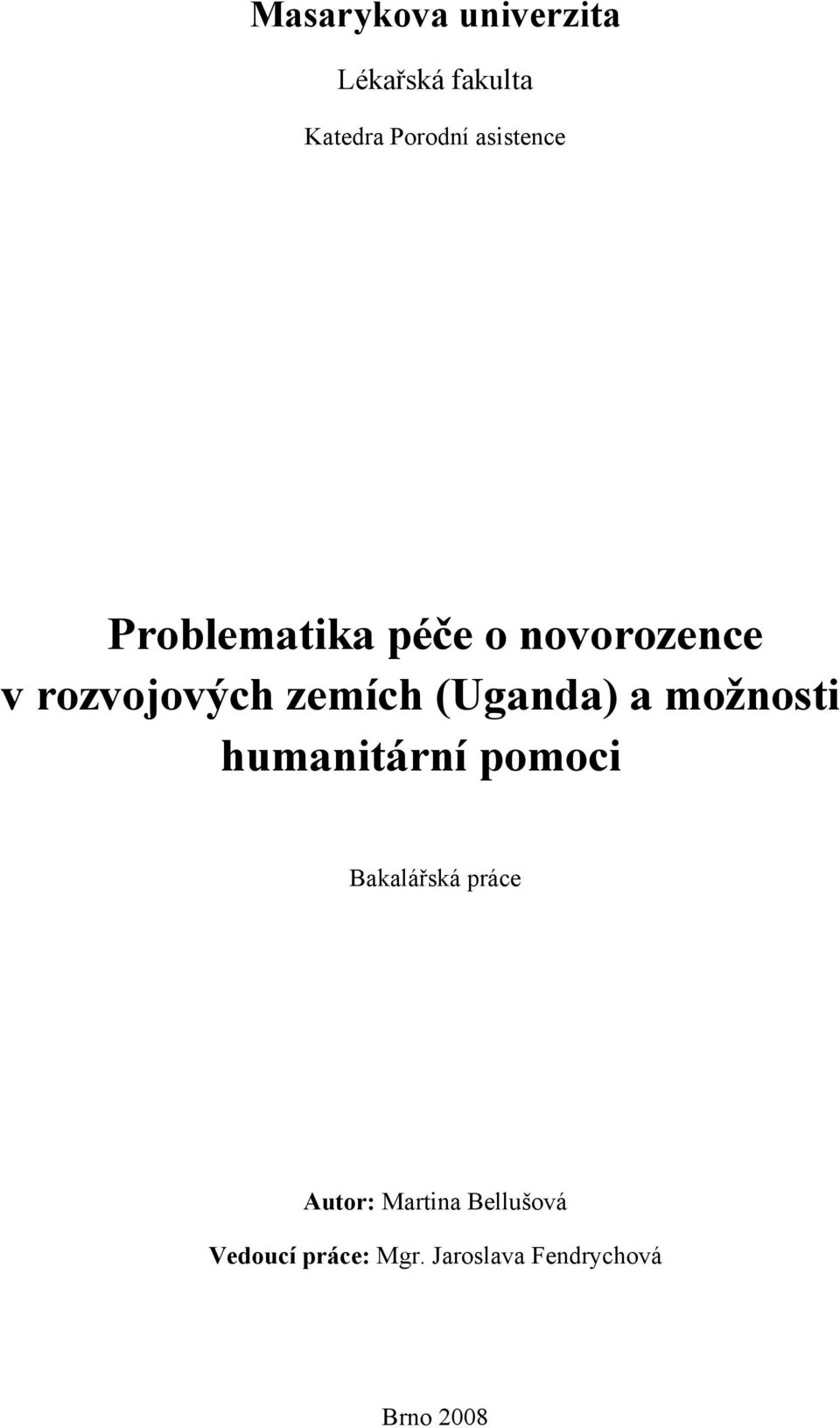 (Uganda) a možnosti humanitární pomoci Bakalářská práce Autor: