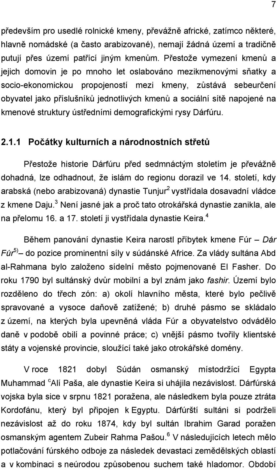 sociální sítě napojené na kmenové struktury ústředními demografickými rysy Dárfúru. 2.1.