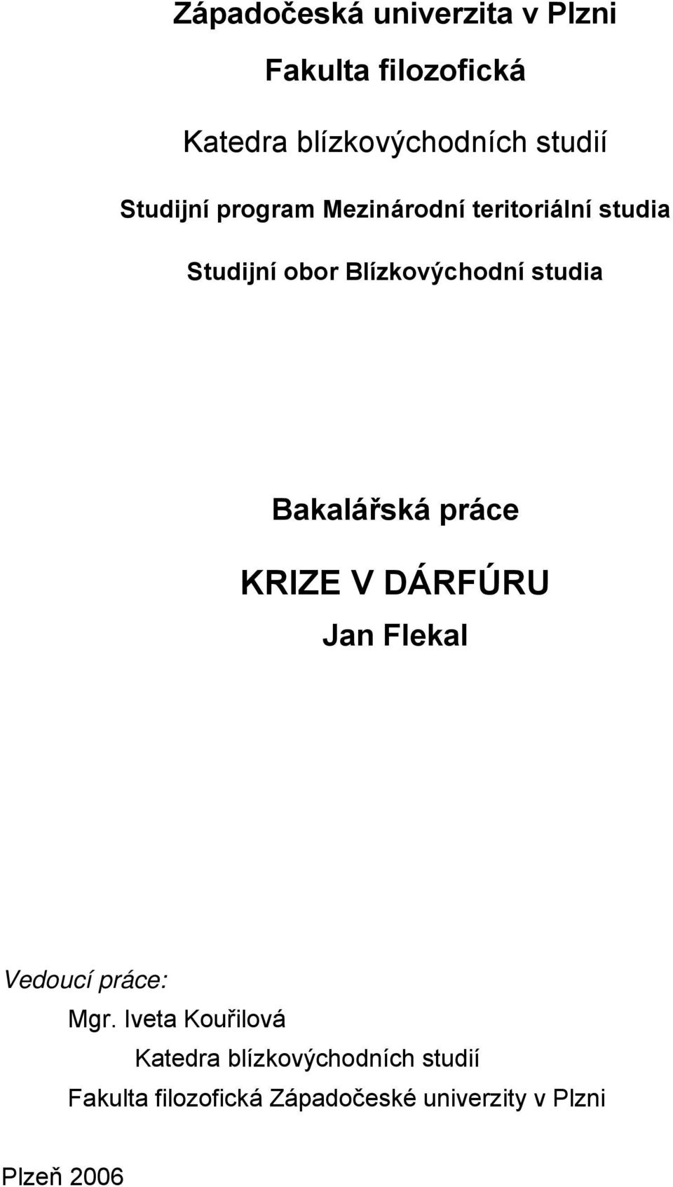 Bakalářská práce KRIZE V DÁRFÚRU Jan Flekal Vedoucí práce: Mgr.