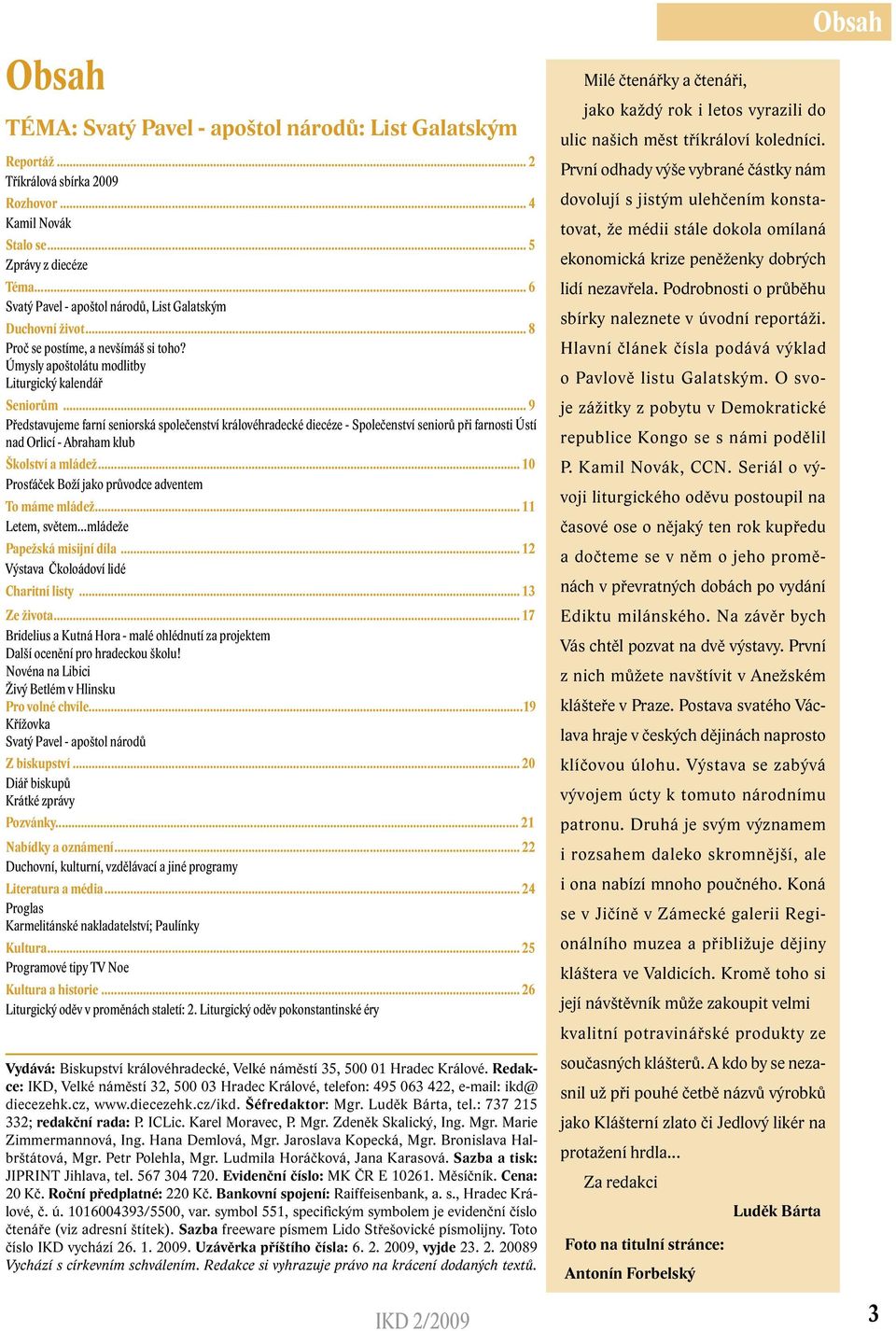 .. 9 Představujeme farní seniorská společenství královéhradecké diecéze - Společenství seniorů při farnosti Ústí nad Orlicí - Abraham klub Školství a mládež.