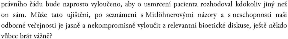 Může tato ujištění, po seznámení s Mitlöhnerovými názory a s neschopností