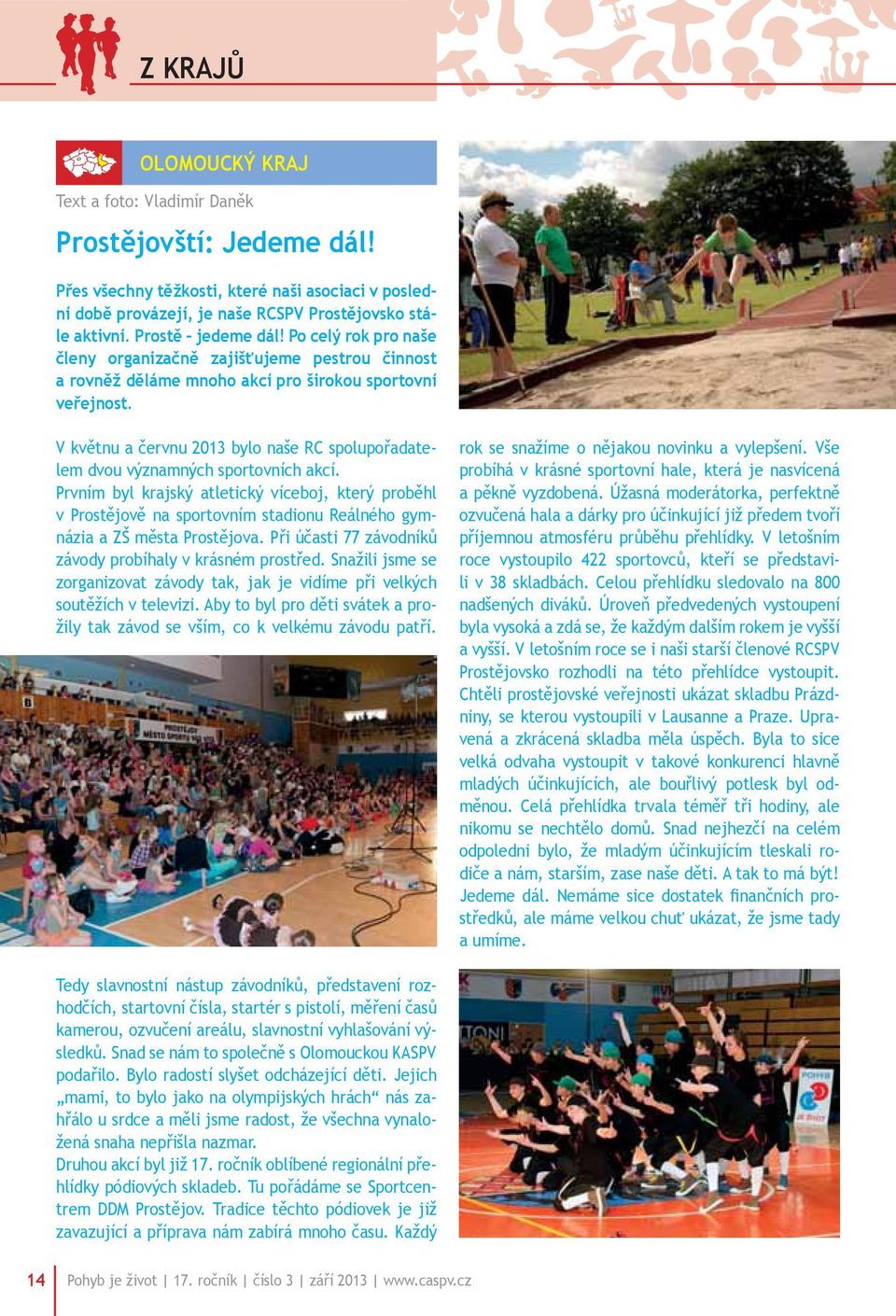 V květnu a červnu 2013 bylo naše RC spolupořadatelem dvou významných sportovních akcí.