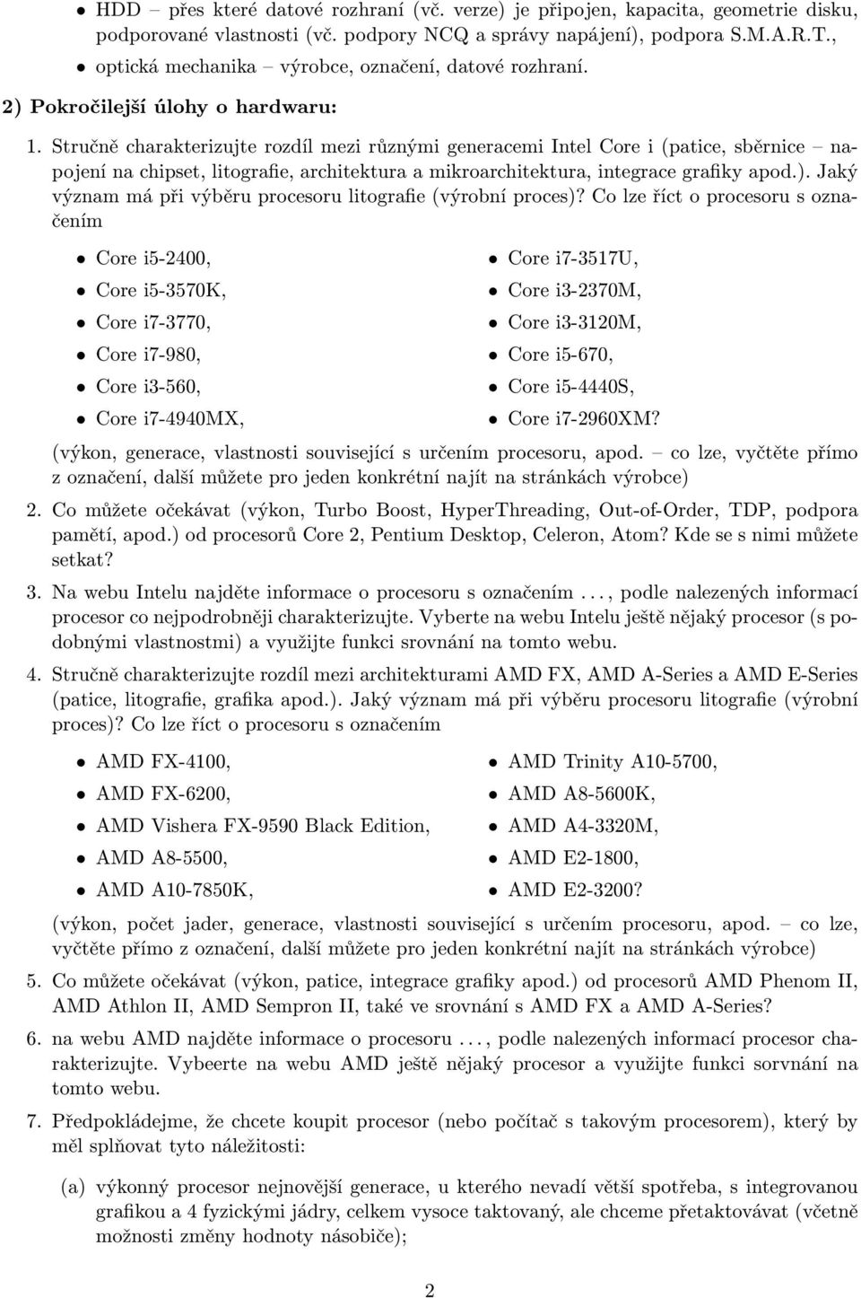 Stručně charakterizujte rozdíl mezi různými generacemi Intel Core i(patice, sběrnice napojení na chipset, litografie, architektura a mikroarchitektura, integrace grafiky apod.).