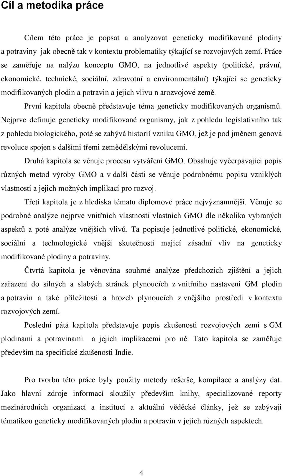 potravin a jejich vlivu n arozvojové země. První kapitola obecně představuje téma geneticky modifikovaných organismů.