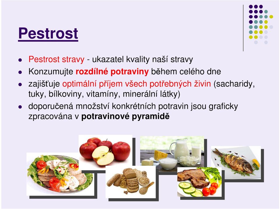 potřebných živin (sacharidy, tuky, bílkoviny, vitamíny, minerální látky)