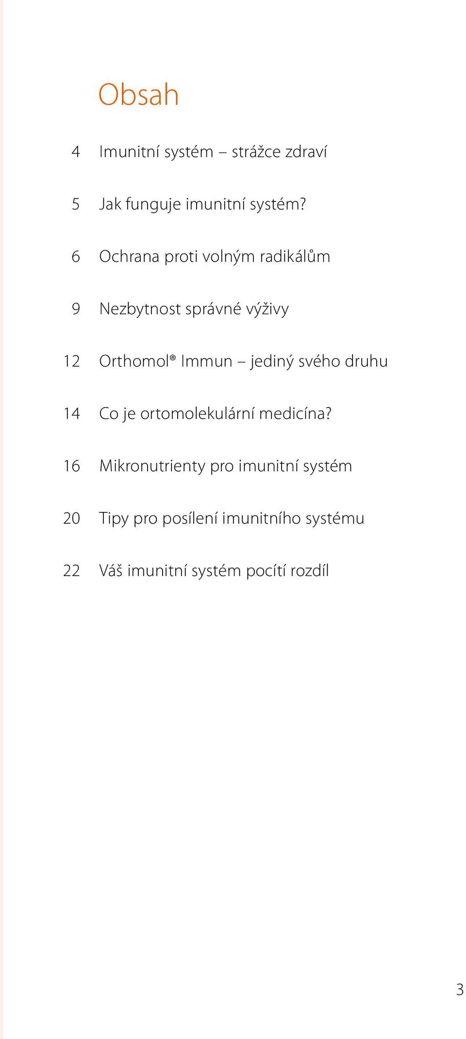 jediný svého druhu 14 Co je ortomolekulární medicína?