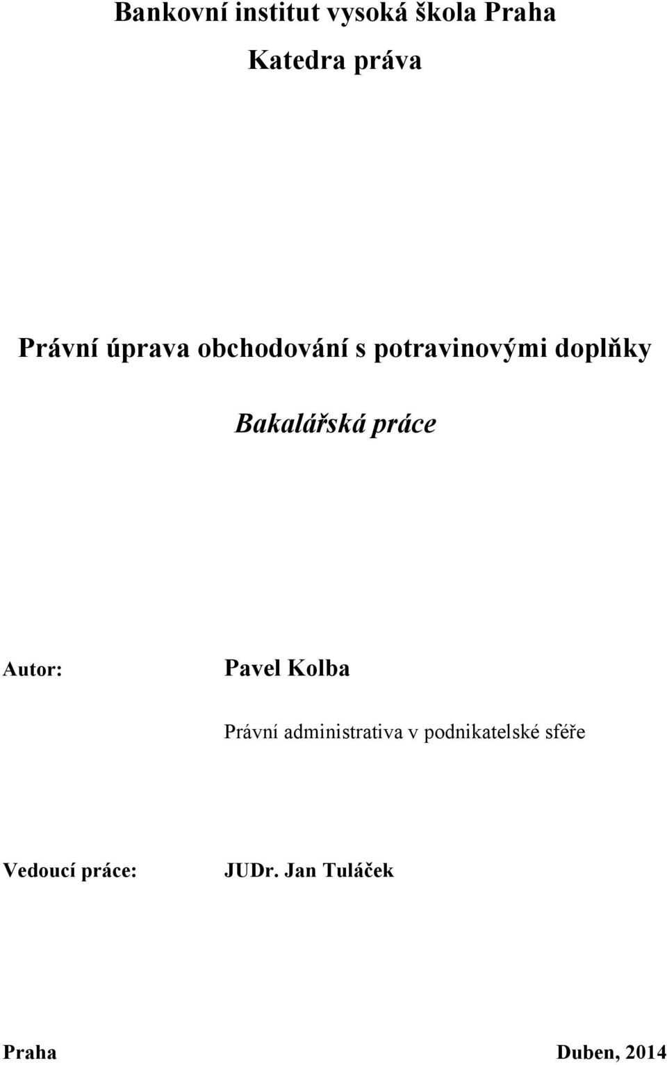 práce Autor: Pavel Kolba Právní administrativa v