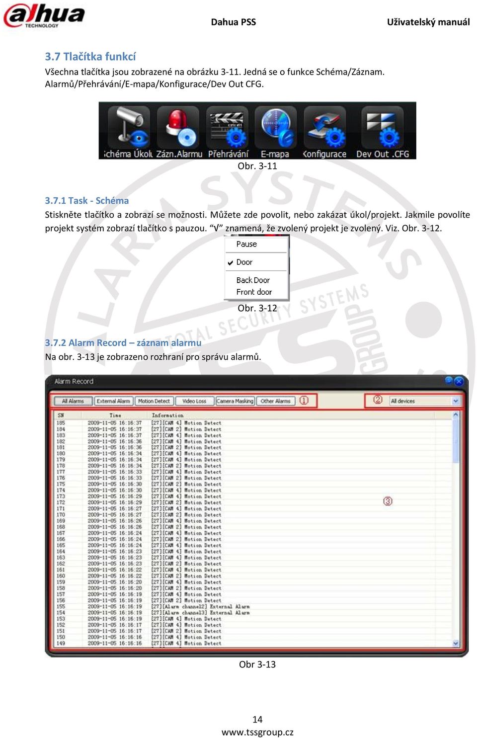 Můžete zde povolit, nebo zakázat úkol/projekt. Jakmile povolíte projekt systém zobrazí tlačítko s pauzou.