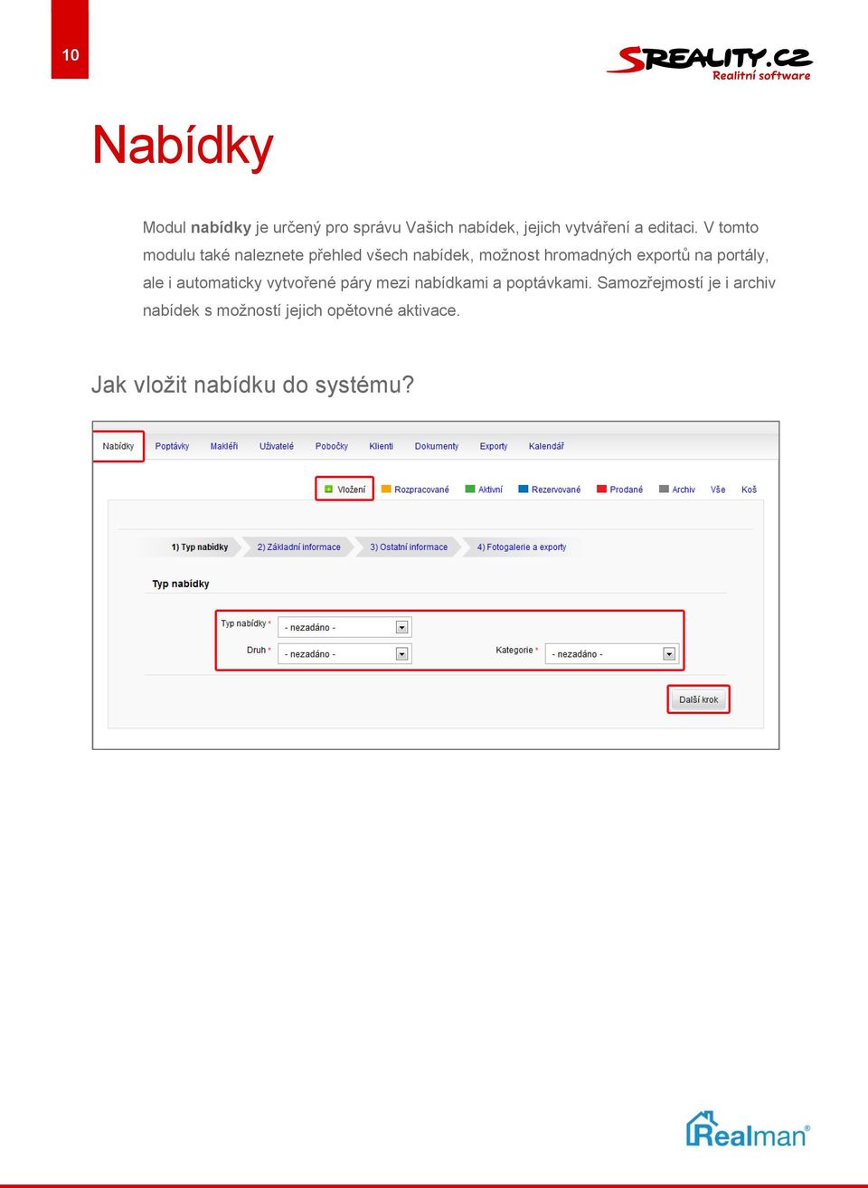 V tomto modulu také naleznete přehled všech nabídek, možnost hromadných exportů na