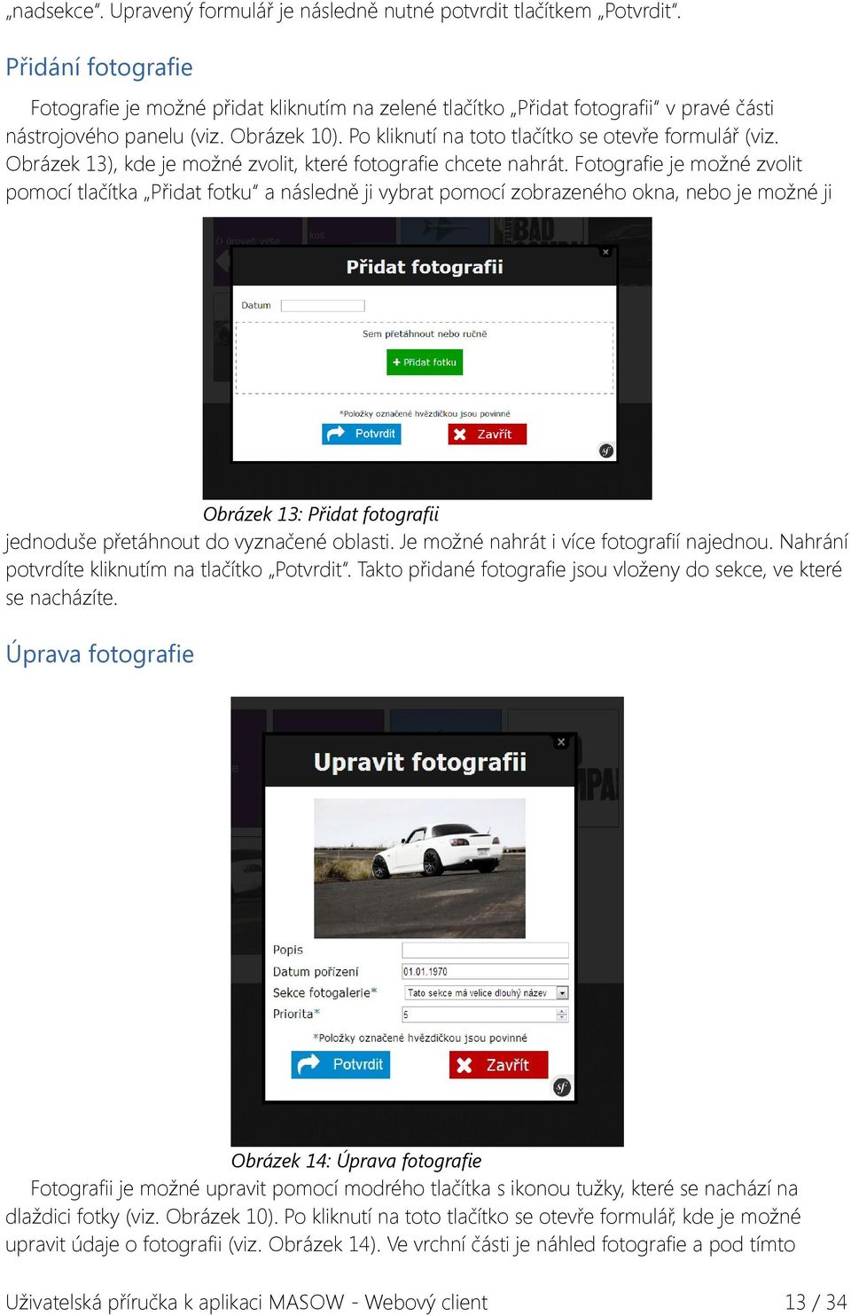 Obrázek 13), kde je možné zvolit, které fotografie chcete nahrát.