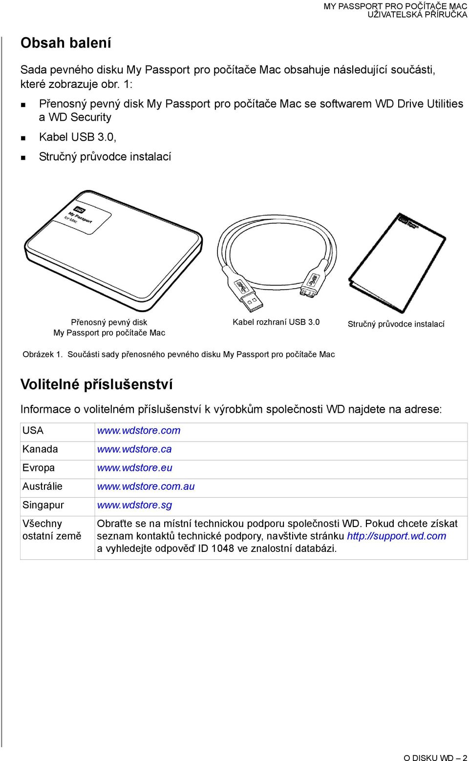 0, Stručný průvodce instalací Přenosný pevný disk My Passport pro počítače Mac Kabel rozhraní USB 3.0 Stručný průvodce instalací Obrázek 1.