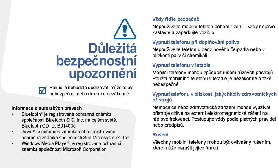 Bluetooth QD ID: B014035 Java TM je ochranná známka nebo registrovaná ochranná známka společnosti Sun Microsystems, Inc.