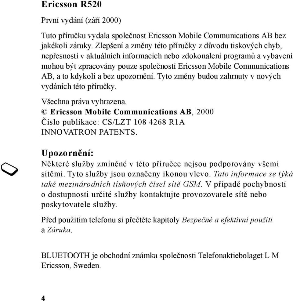 AB, a to kdykoli a bez upozornění. Tyto změny budou zahrnuty v nových vydáních této příručky. Všechna práva vyhrazena.