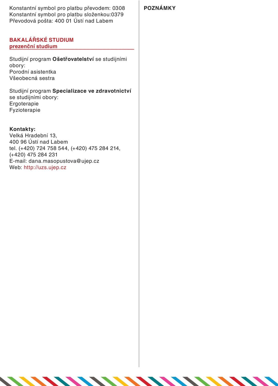 program Specializace ve zdravotnictví se Ergoterapie Fyzioterapie Velká Hradební 13, 400 96 Ústí nad Labem tel.