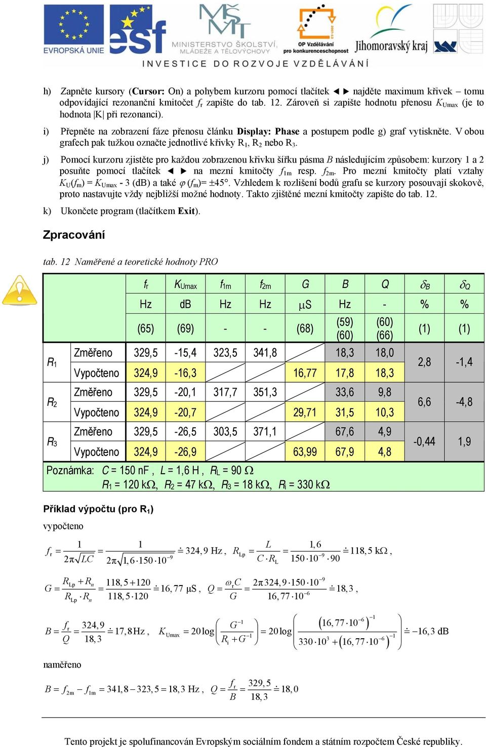 V obou gafech pak tužkou označte jednotlivé křivky R 1, R 2 nebo R 3.