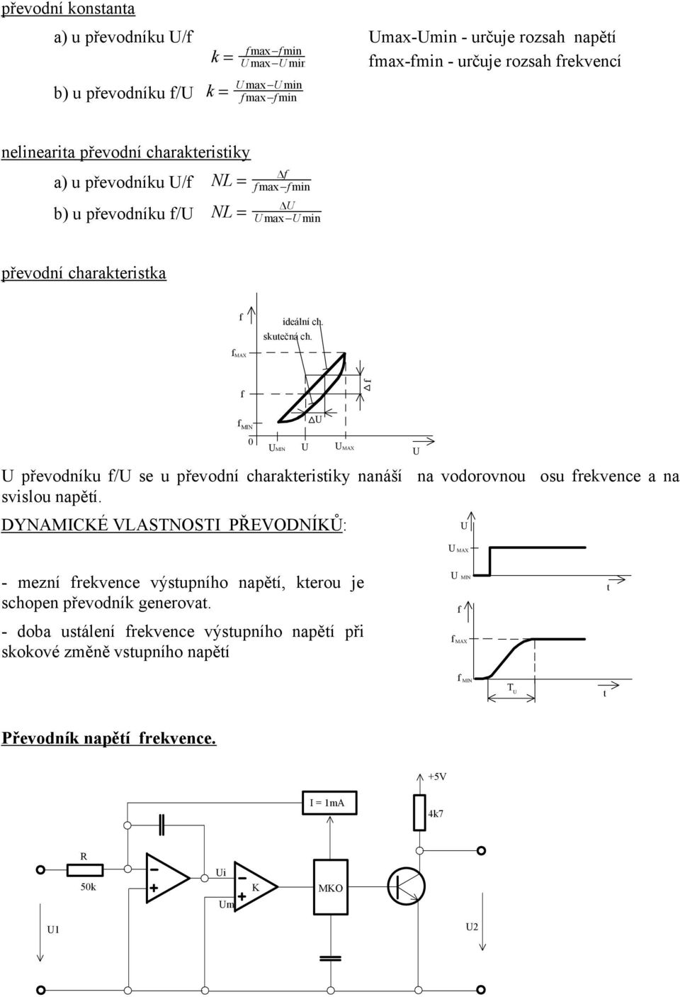 fmax f f f MIN 0 MIN MAX převodníku f/ se u převodní charakteristiky nanáší na vodorovnou osu frekvence a na svislou napětí.