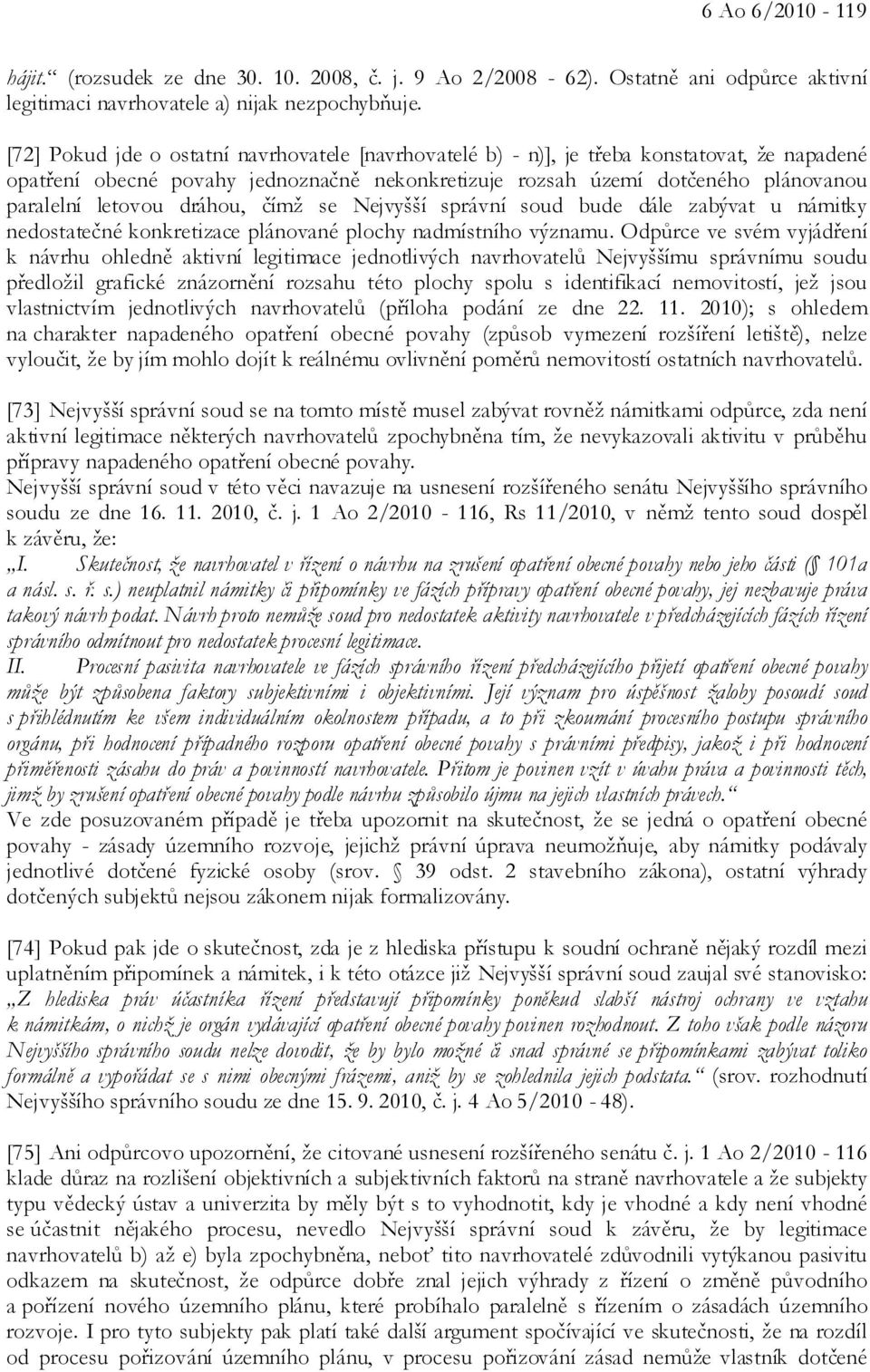 dráhou, čímž se Nejvyšší správní soud bude dále zabývat u námitky nedostatečné konkretizace plánované plochy nadmístního významu.