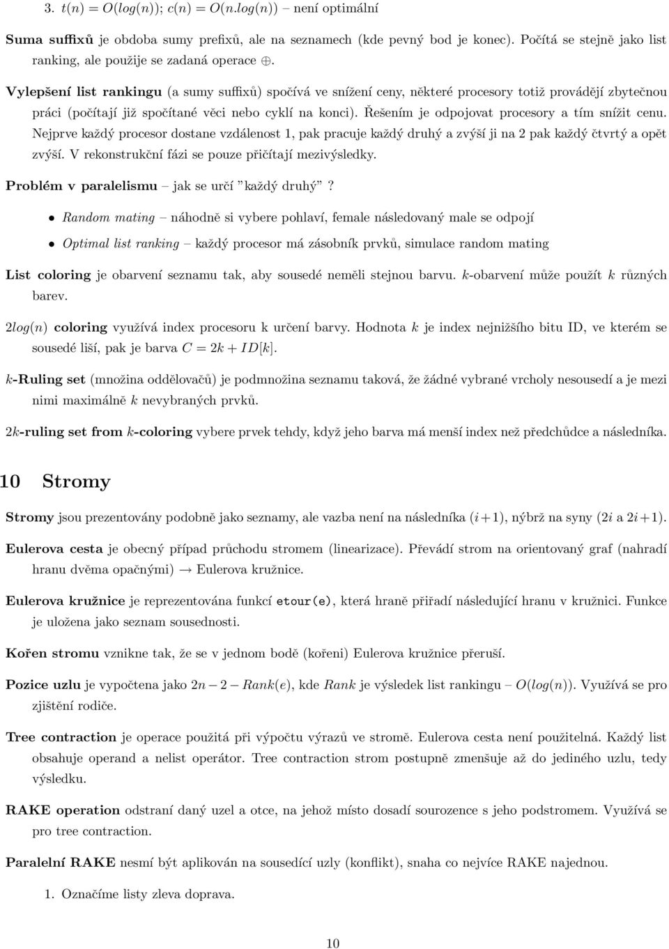 Vylepšení list rankingu (a sumy suffixů) spočívá ve snížení ceny, některé procesory totiž provádějí zbytečnou práci (počítají již spočítané věci nebo cyklí na konci).