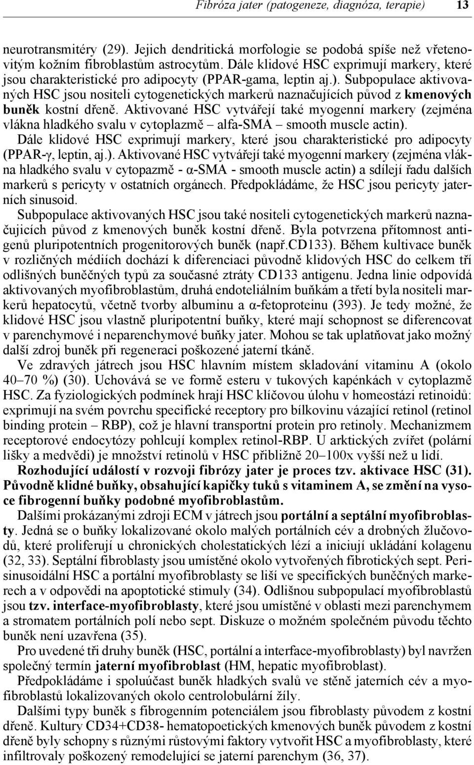 Subpopulace aktivovaných HSC jsou nositeli cytogenetických markerů naznačujících původ z kmenových buněk kostní dřeně.