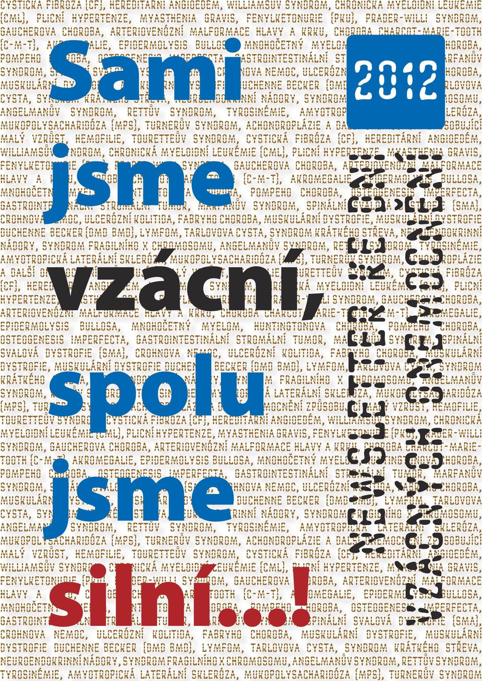 imperfecta, gastrointestinální stromální tumor, Marfanův syndrom, spinální svalová dystrofie (SMA), Crohnova nemoc, ulcerózní 2012 kolitida, Fabryho choroba, muskulární dystrofie, muskulární