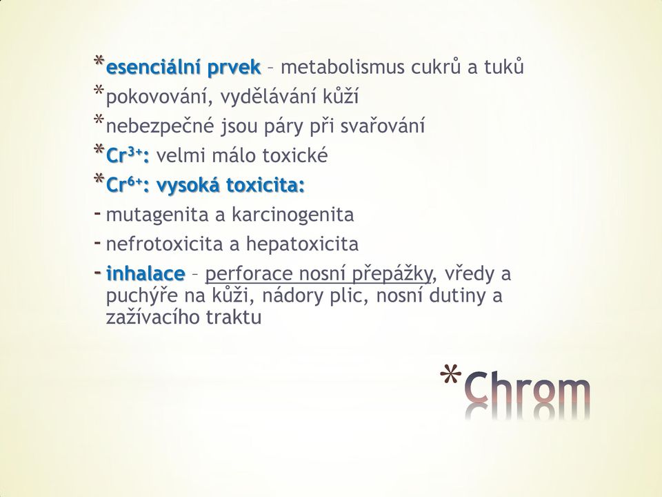 mutagenita a karcinogenita - nefrotoxicita a hepatoxicita - inhalace perforace