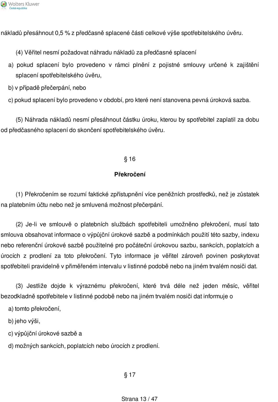 přečerpání, nebo c) pokud splacení bylo provedeno v období, pro které není stanovena pevná úroková sazba.