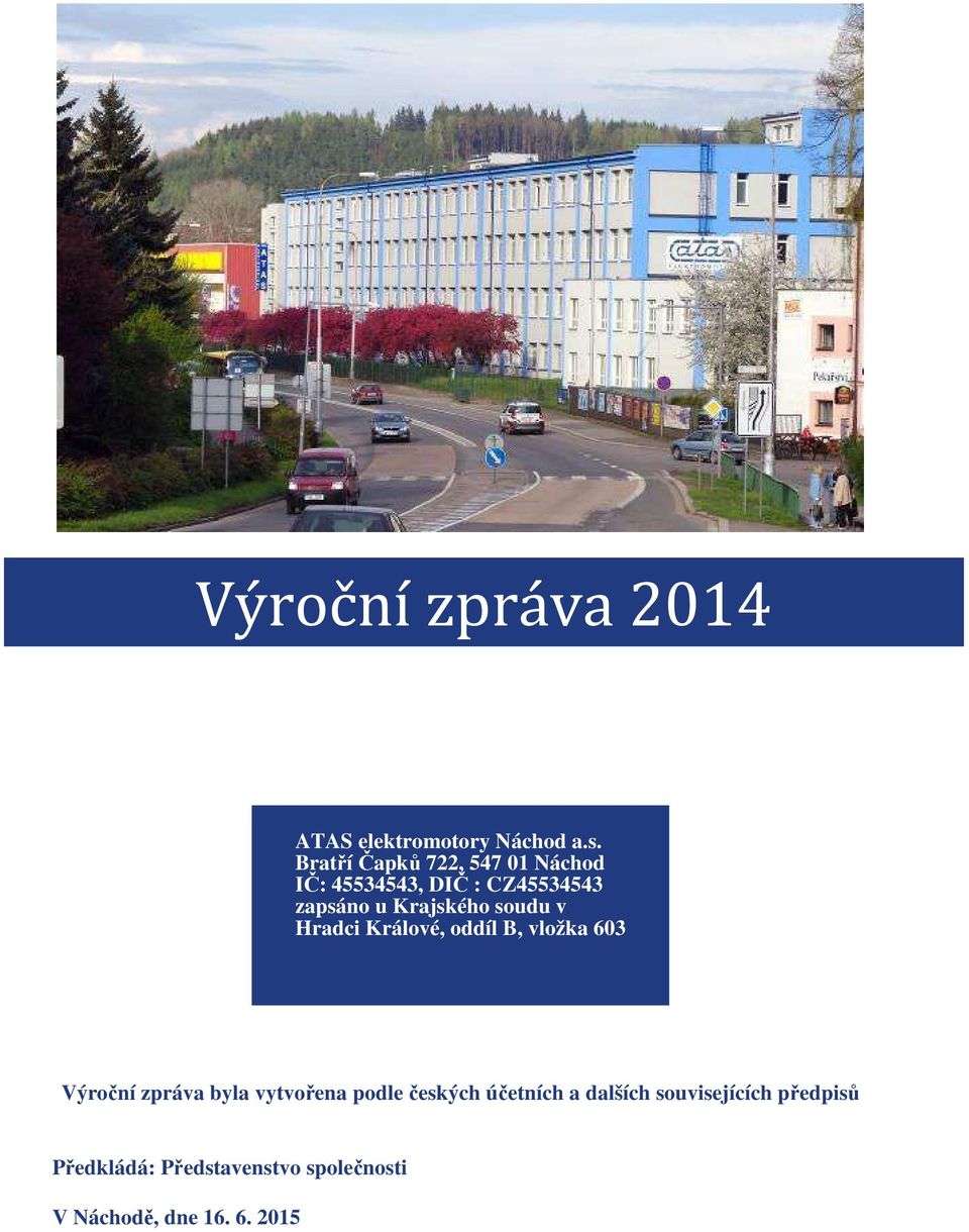 Krajského soudu v Hradci Králové, oddíl B, vložka 603 Výroční zpráva byla