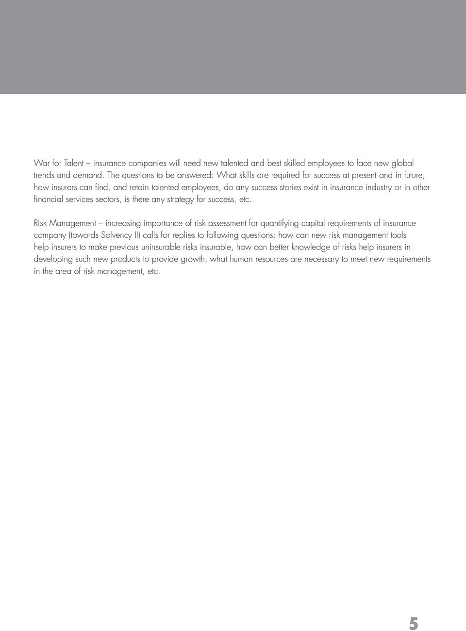 or in other fi nancial services sectors, is there any strategy for success, etc.