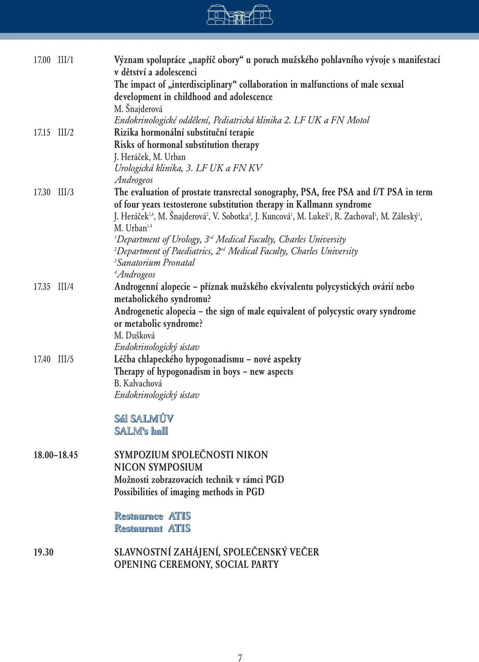 15 III/2 Rizika hormonální substituční terapie Risks of hormonal substitution therapy J. Heráček, M. Urban Urologická klinika, 3. LF UK a FN KV Androgeos 17.