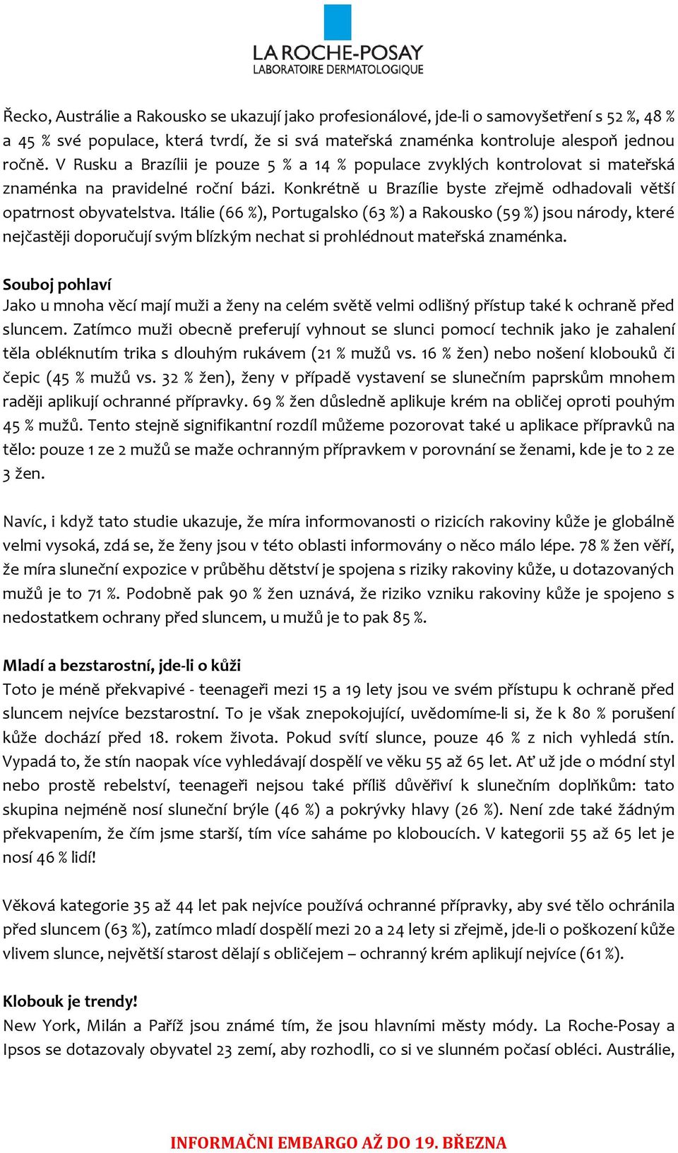 Itálie (66 %), Portugalsko (63 %) a Rakousko (59 %) jsou národy, které nejčastěji doporučují svým blízkým nechat si prohlédnout mateřská znaménka.