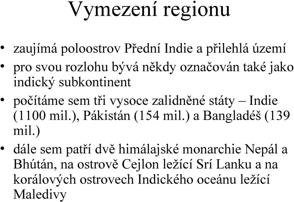 ), Pákistán (154 mil.) a Bangladéš (139 mil.