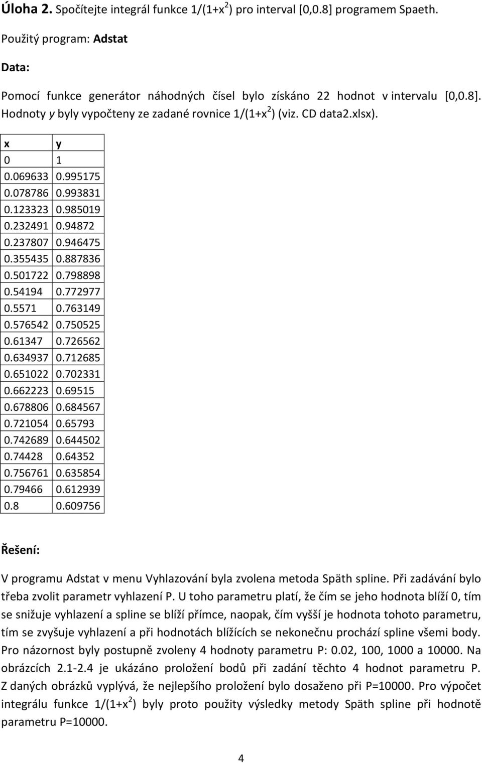 750525 0.61347 0.726562 0.634937 0.712685 0.651022 0.702331 0.662223 0.69515 0.678806 0.684567 0.721054 0.65793 0.742689 0.644502 0.74428 0.